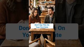 First Date Tips: 3 Things You Should NEVER Say (You&rsquo;ll Regret #2!) | Marriage.com