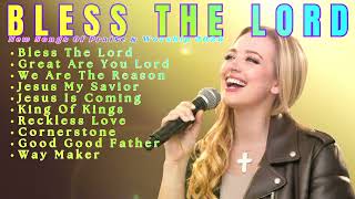 Bless The Lord ~ New Songs Of Praise & Worship 2026 🕊