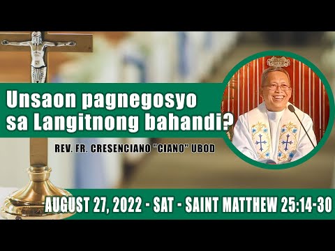 August 27, 2022 - Unsaon pagnegosyo sa Langitnong bahandi? Fr Ciano Ubod Homily - Matthew 25:14-30