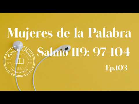 Mujeres de la Palabra Salmo 119: 97-104
