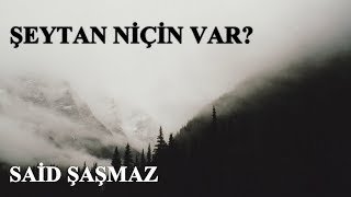 Said Şaşmaz - Şeytan Niçin Var