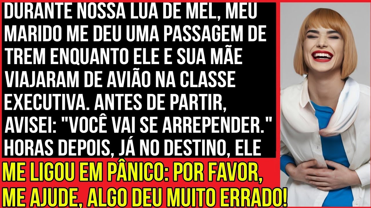 Durante nossa lua de mel, meu marido me deu uma passagem de trem enquanto ele e sua mãe...