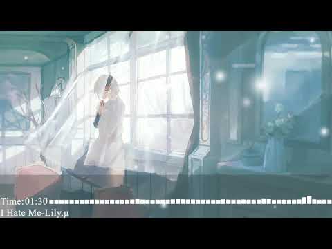Nightcore–I Hate Me (Lily.μ)