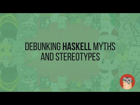 Debunking Haskell Myths and Stereotypes