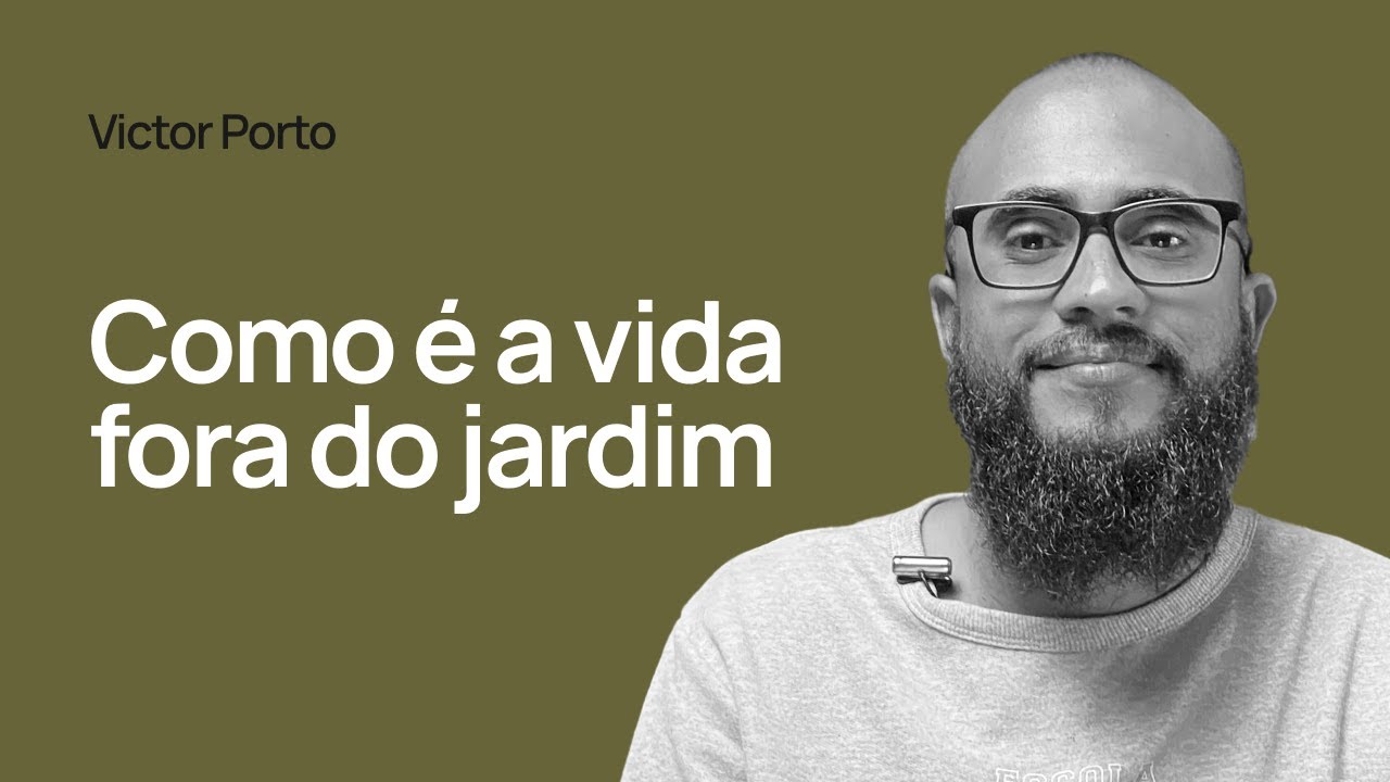 COMO É A VIDA FORA DO JARDIM - Victor Porto