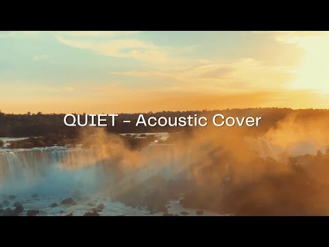 QUIET (Acoustic) - Official Lyric Video