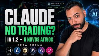 Trading com IA usando Claude? Beta Arena AI 1.2 + 6 Novos Ativos