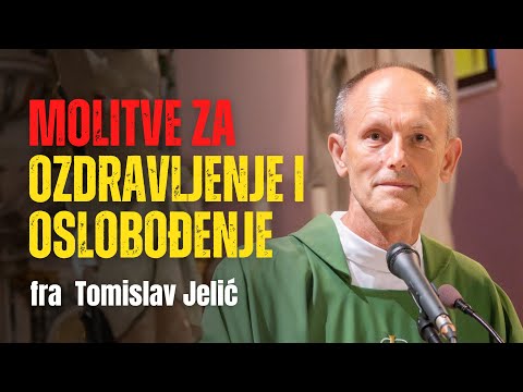 Snažna molitva ozdravljenja i oslobođenja koju predvodi fra Tomislav Jelić