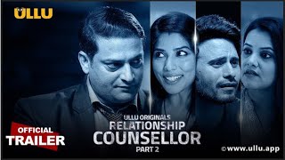 Relationship Counsellor (Part 2) 2021 S01 Hindi Ullu Originals Web Serie Official Trailer