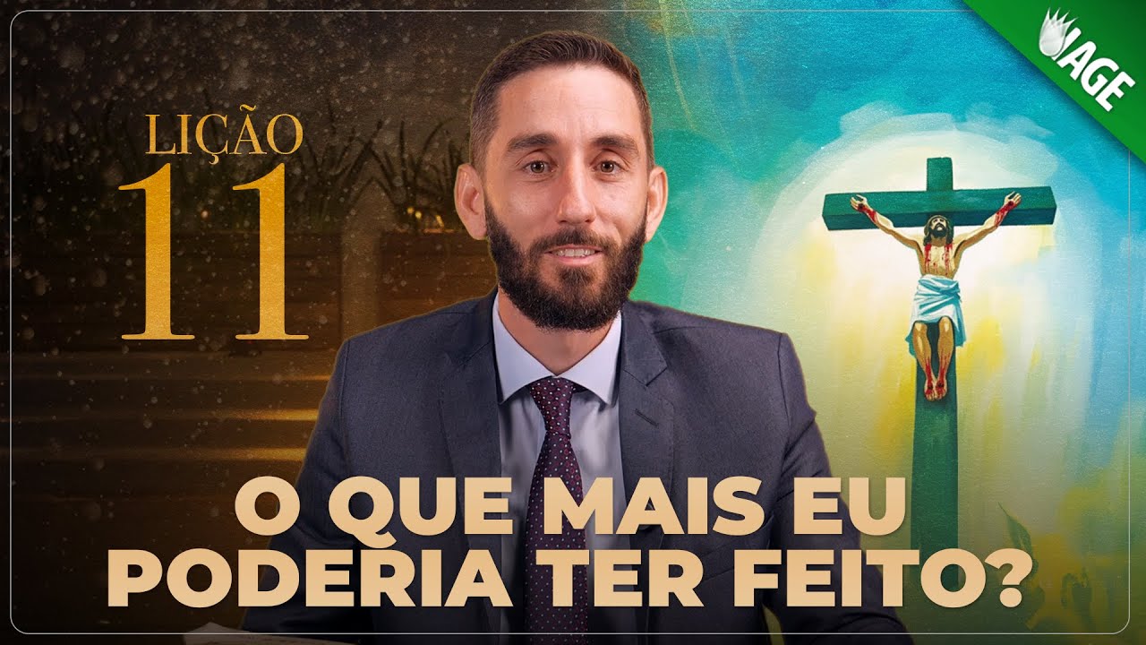 (785) Lição 11 - O que mais eu poderia ter feito? - LIÇÕES PARA A ETERNIDADE