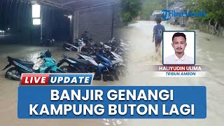 Banjir Kembali Genangi Kampung Buton Akibat Hujan Lebat di Kota Bula, Aktivitas Warga Terganggu