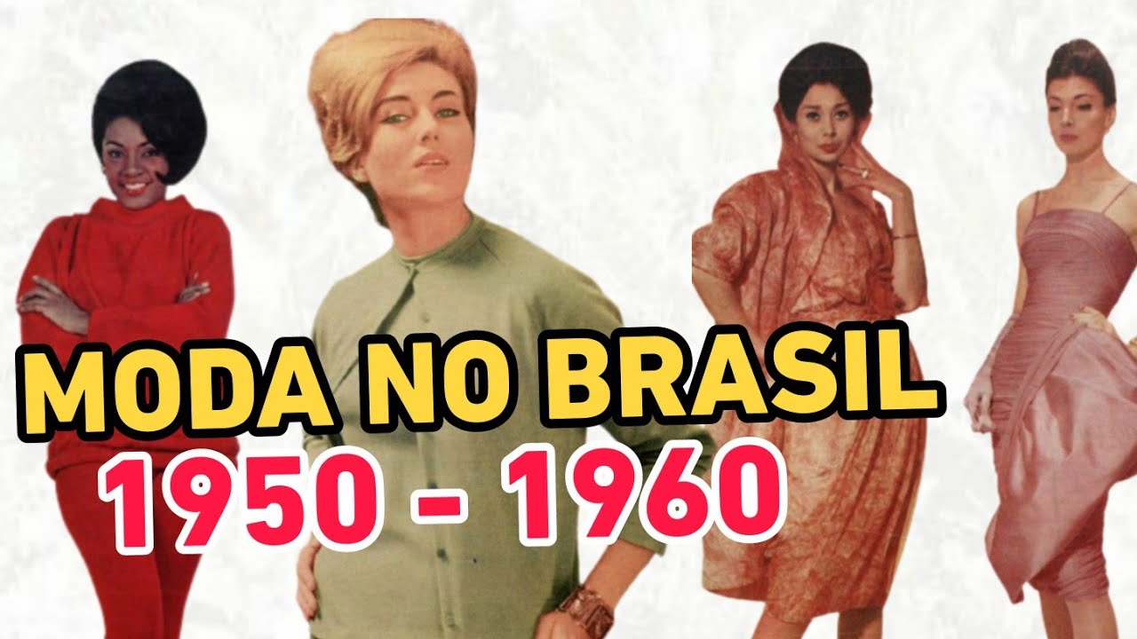 🇧🇷 História da MODA NO BRASIL: Finais de 1950 & Início DE 1960