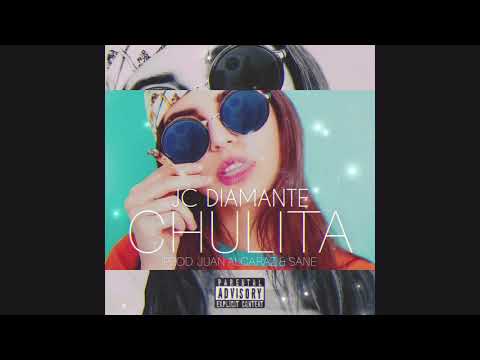 JC DIAMANTE - CHULITA (Prod. JUAN ALCARAZ & SANE)