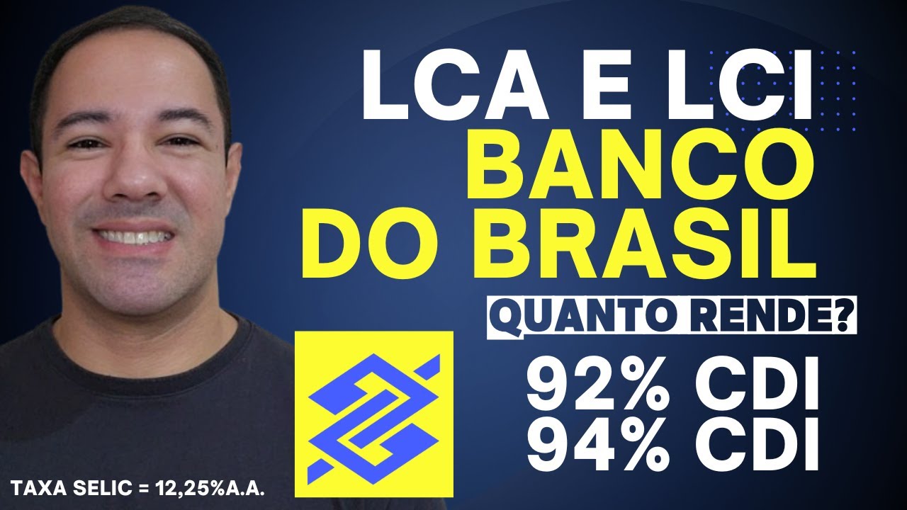 [SELIC = 12,25% A.A.] QUANTO RENDE LCA E LCI DO BANCO DO BRASIL? LCA E LCI DO BB VALE A PENA?