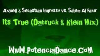 Axwell & Sebastian Ingrosso - Its True (Dabruck & Klein Mix)