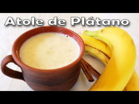 Receta de Como Hacer Atole de Platano | Atol de Plátano con Leche | Mexican Banana Atole Recipe