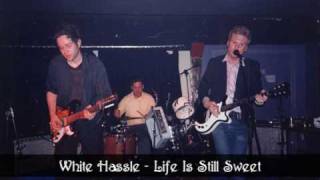 White Hassle - Life Is Still Sweet