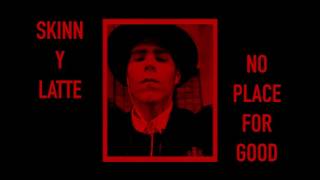 Video SKINN Y LATTE - No Place For Good (audio)