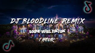 Download lagu DJ BLOODLINE REMIX FULL 1 HOUR BASS VIRAL TIKTOK mp3