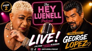 Hey Luenell Comedy/Podcast Live!  Ep2 – special guest, George Lopez! 🎬🎥