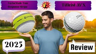 TaylorMade Tour Response Stripe 2025 vs Titleist AVX 2025 Review and Comparison