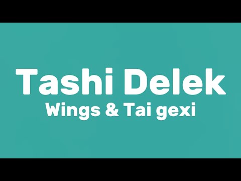 Wings & Tai gexi - Tashi Delek - Tibetan song - (Lyrics)