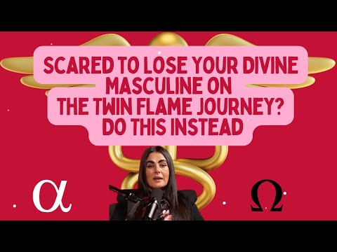Scared to Lose Your Divine Masculine on the Twin Flame Journey? Do THIS Instead