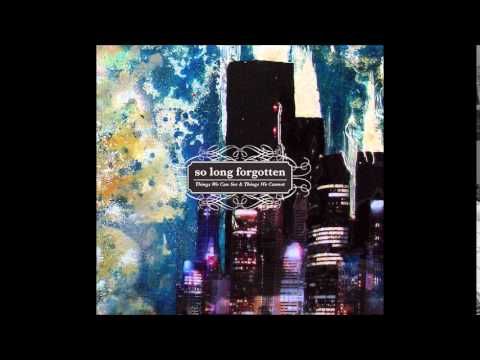 So Long Forgotten - Things We Can See & Things We Cannot - Onward To The Garden