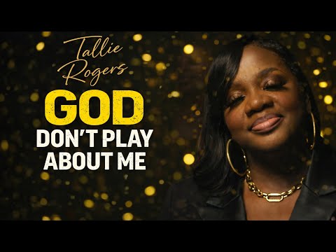 TALLIE ROGERS - &ldquo;GOD DON'T PLAY ABOUT ME&rdquo; (Official Music Video)