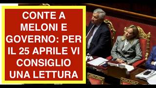 CONTE A MELONI E GOVERNO: PER IL 25 APRILE VI CONSIGLIO UNA LETTURA