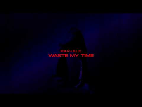 Frauble - Waste My Time