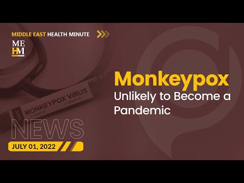 Monkeypox Unlikely to Become a Pandemic, and More