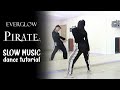 EVERGLOW (에버글로우) - Pirate Dance Tutorial | Slow Music