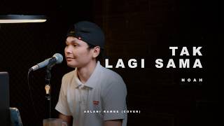 Download lagu TAK LAGI SAMA - NOAH | Adlani Rambe (Cover) mp3