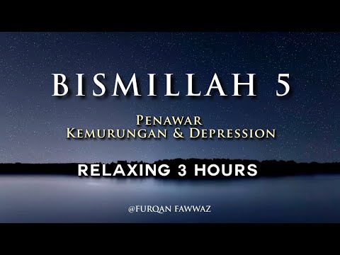 Bismillah 5 ~ Penawar Kemurungan dan Depression [3 Hours]