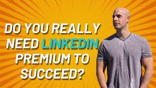 Can You Succeed On LinkedIn with Just The Basic Version