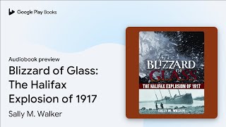 Music video thumbnail preview for Blizzard of Glass: The Halifax Explosion of… by Sally M. Walker · Audiobook preview by Necros