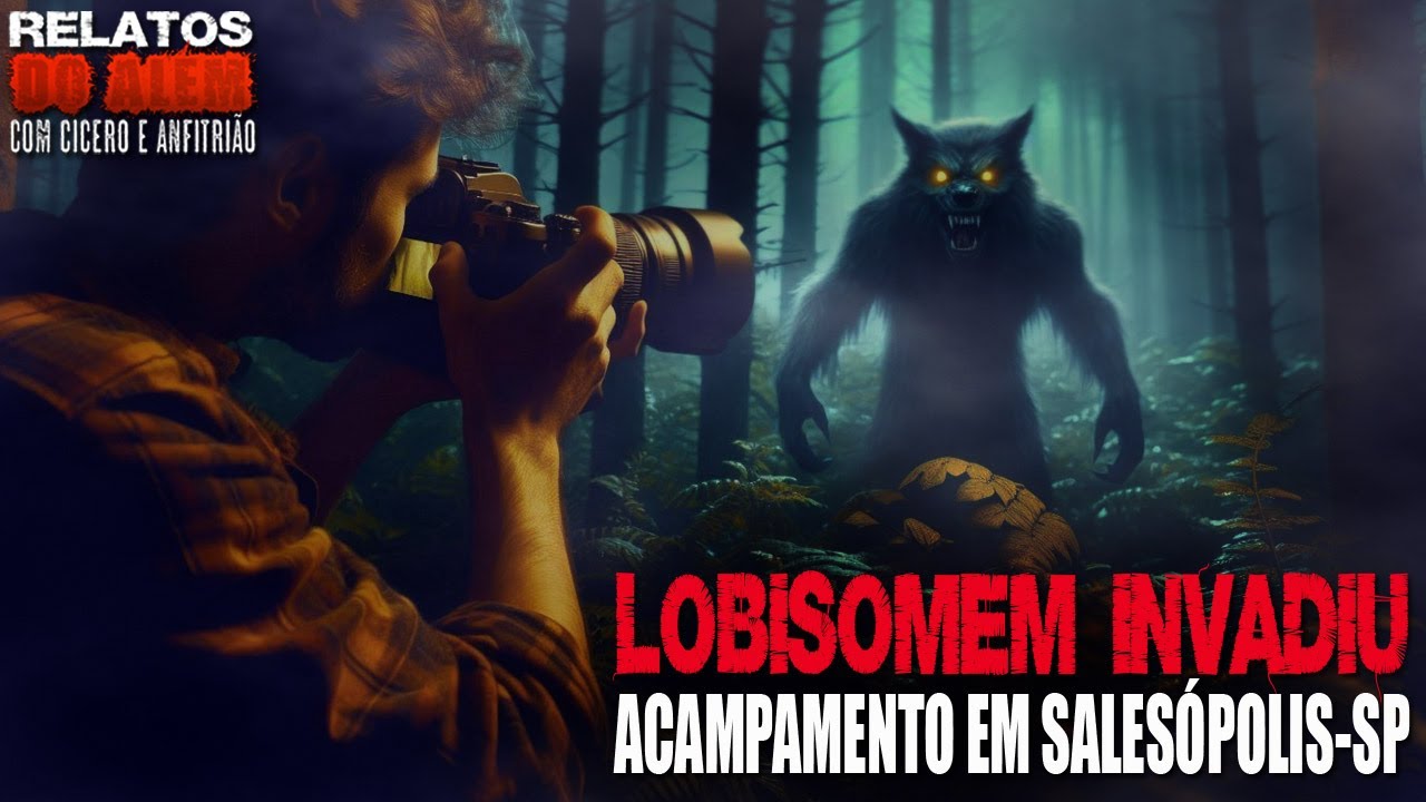 Lobisomem invadiu acampamento em Salesópolis - SP (INÉDITO) - Relatos Da Fera | 1080p