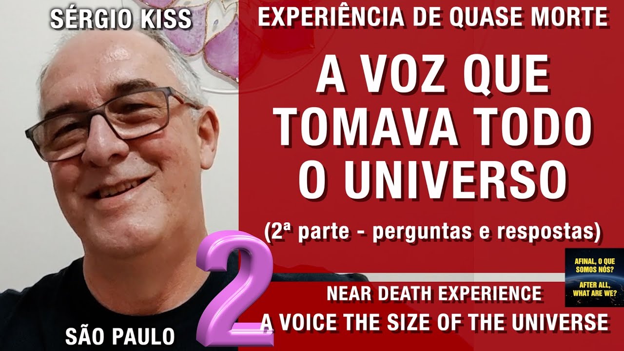A voz que tomava todo o universo – EQM do Sérgio Kiss | Experiência de Quase Morte | NDE