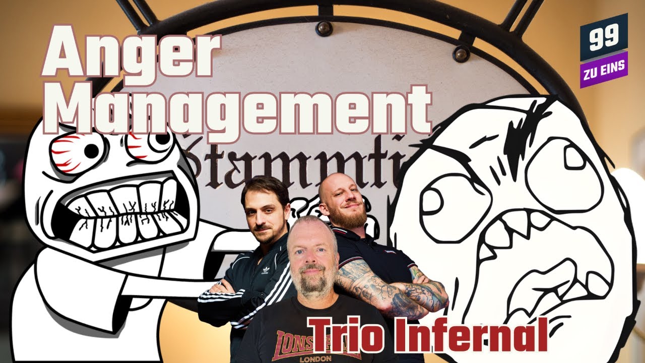 Anger Management - Stammtisch Spezial - Trio Infernal Juli - 99 ZU EINS - Ep. 530