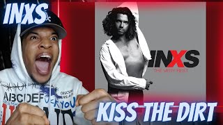 FIRST TIME HEARING | INXS - KISS THE DIRT (FALLING DOWN THE MOUNTAIN) | REACTION