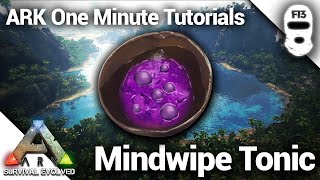 HOW TO MAKE A MINDWIPE TONIC! Ark: Survival Evolved [One Minute Tutorials]