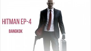 HITMAN Episode 4 Bangkok -  PC FULL Walkthrough