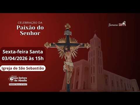 Celebração da Paixão do Senhor (Sexta-Feira, 03/04/2026) 15h