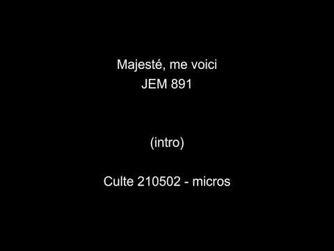 Majesté, me voici - JEM 871 - Culte 210502 - mix Brahim Elisabeth