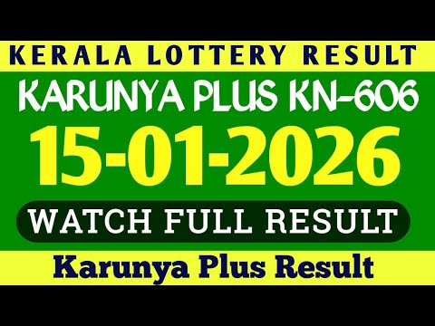 KERALA KARUNYA PLUS KN-606 KERALA LOTTERY RESULT 15.01.2026|KERALA LOTTERY RESULT TODAY