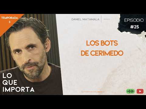 Los bots de Cerimedo  - Lo Que Importa T03E25