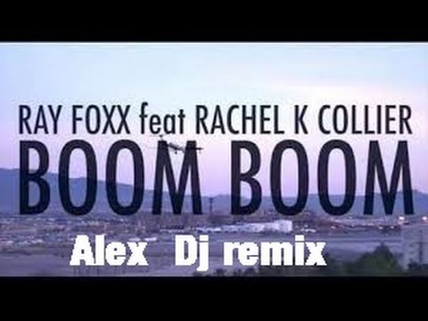 Ray Foxx feat. Rachel K. Collier - Boom Boom (Alex Dj. Remix)