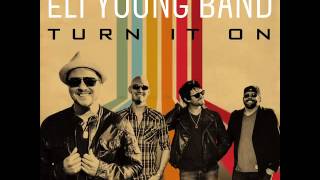 Eli Young Band - Turn It On Preview - new Turn It On EP Available Now