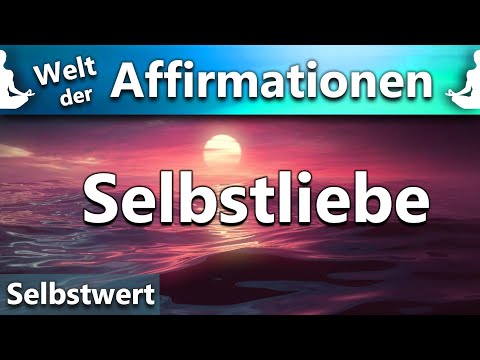 Positive Affirmationen für deine Selbstliebe | geführte Reise zu dir selbst | Meditation